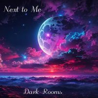 Dark Rooms - Next to Me