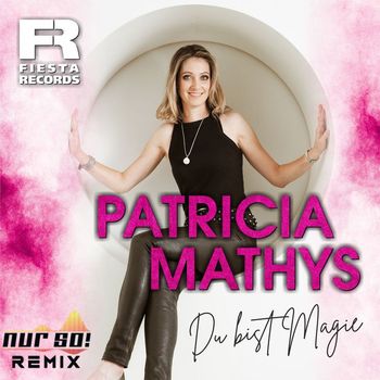 Patricia Mathys - Du bist Magie (Nur So! Remix)