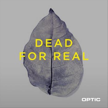 Optic - Dead for Real