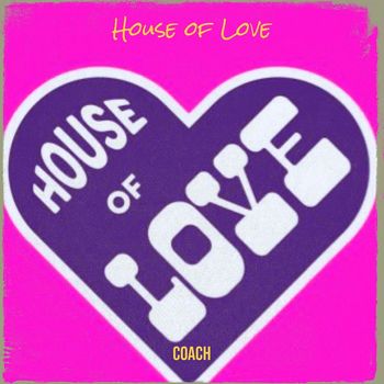 Coach - House of Love (Explicit)