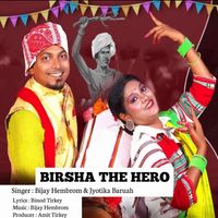 Bijay Hembrom featuring Jyotika Baruah - BIRSHA THE HERO