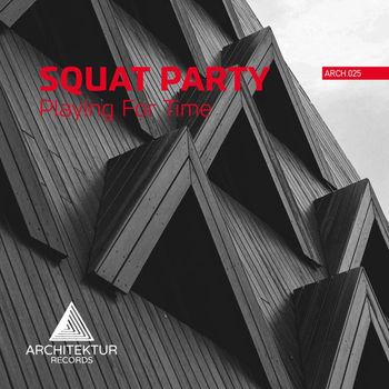Squat Party - Playing For Time (Original Mix)