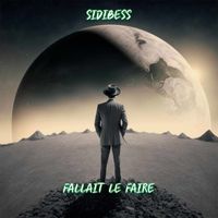 SIDIBESS - fallait le faire (Explicit)