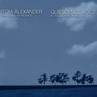 Tom Alexander - Quiescence Vol. 2: A Collection of Ballads