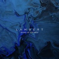 Lambert - Music of the soul