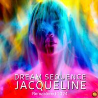 Dream Sequence - Jacqueline (Remastered 2024)