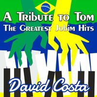 David Costa - A Tribute to Tom: The Greatest Jobim Hits