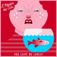 L'equipe Du Son - You Leave Me Lonely