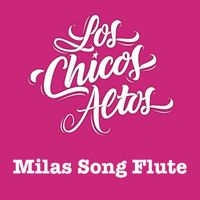Los Chicos Altos - Milas Song Flute