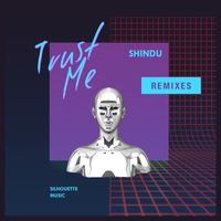 Shindu - Trust Me (Remixes)