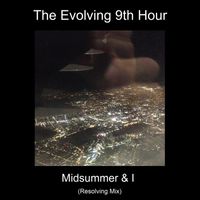 The Evolving 9th Hour - Midsummer & I (Resolving Mix) [feat. Jade Lune]