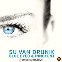 Su Van Drunik - Blue Eyed & Innocent (Remastered 2024)