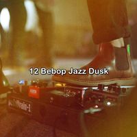 Piano Mood - 12 Bebop Jazz Dusk