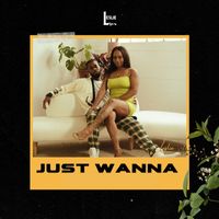 Leslie - Just Wanna (Explicit)