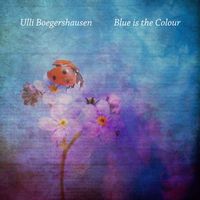 Ulli Boegershausen - Blue Is the Colour