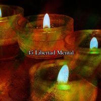 Lullabies for Deep Meditation - 45 Libertad Mental