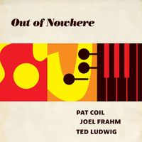 Pat Coil, Joel Frahm, and Ted Ludwig - Out of Nowhere