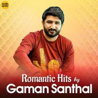 Gaman Santhal - Romantic Hits by Gaman Santhal
