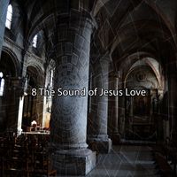 Christian Hymns - 8 The Sound of Jesus Love