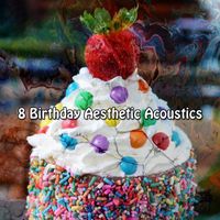 Happy Birthday - 8 Birthday Aesthetic Acoustics