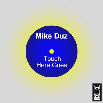 Mike Duz - Touch / Here Goes