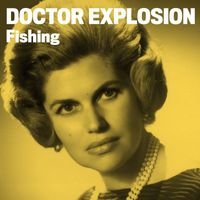 Doctor Explosion - Fishing