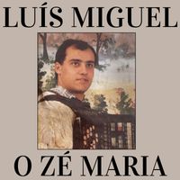 Luis Miguel - O Zé Maria