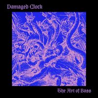 Damaged Clock - The Art of Bass