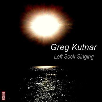 Greg Kutnar - Left Sock Singing
