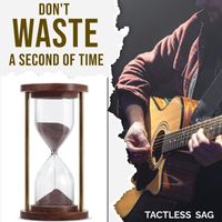 Tactless Sag - Don't Waste a Second of Time