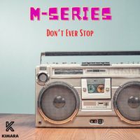 M-Series - Don't Ever Stop