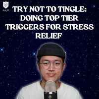 Dong ASMR - Try Not To Tingle: Doing Top Tier Triggers For Stress Relief