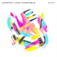 Ambient Jazz Ensemble - Aura
