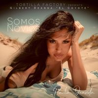Tortilla Factory - Somos Novios (feat. Gilbert "El Coyote" Deanda & Paula Deanda)