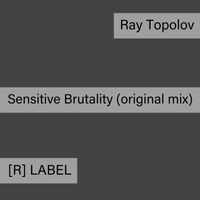 Ray Topolov - Sensitive Brutality