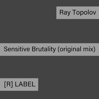 Ray Topolov - Sensitive Brutality