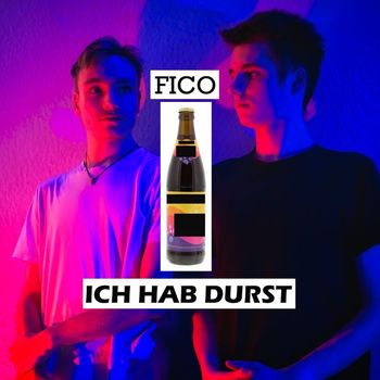 FICO - Ich HAB DURST