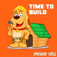 Imitator Tots - Time to Build