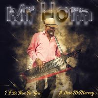 Mr Horn - I'll Be There For You (feat. Dave McMurray)