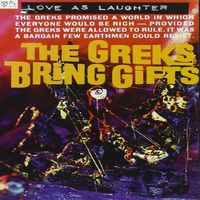 Love As Laughter - The Greks Bring Gifts