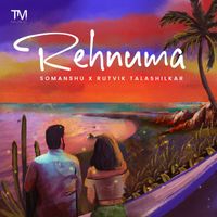 somanshu, Rutvik Talashilkar - Rehnuma