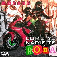 Monark - Como yo nadie te roba