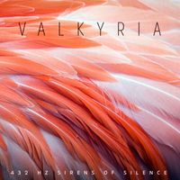 Valkyria - 432 Hz Sirens of Silence