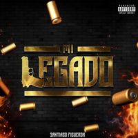 Santiago Figueroa - Mi Legado (Explicit)