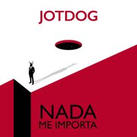 Jotdog - Nada Me Importa (Owned Version)