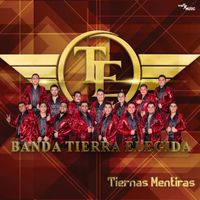 Banda Tierra Elegida - Tiernas Mentiras