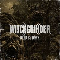 Witchgrinder - Dead by Dawn