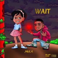 Mera - Wait (Explicit)