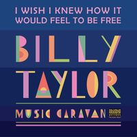 Billy Taylor - I Wish I Knew How It Would Feel to Be Free (Radio Mix)