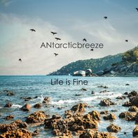 Antarcticbreeze - Life Is Fine